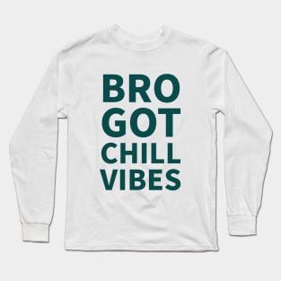 Bro got chill vibes| brotherhood Long Sleeve T-Shirt